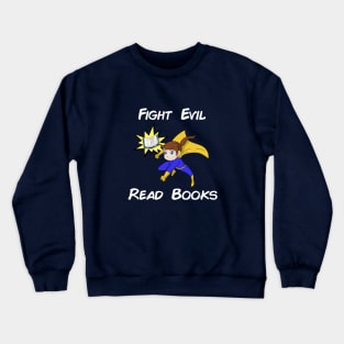 Fight Evil Read Books Crewneck Sweatshirt